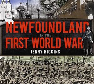 Newfoundland in the First World War By Jennifer Higgins 