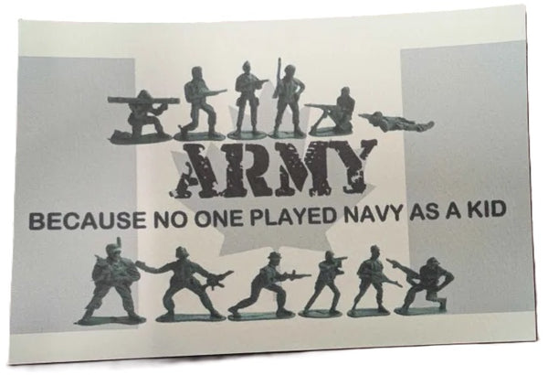 Silhouette figures of soldiers with text on a white background 
ARMY because no one played navy as a kid"