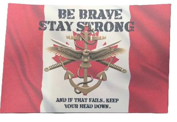 Flag with an anchor, swords, and text 'Be Brave Stay Strong And If That Fails, Keep Your Head Down' over a canadian flag