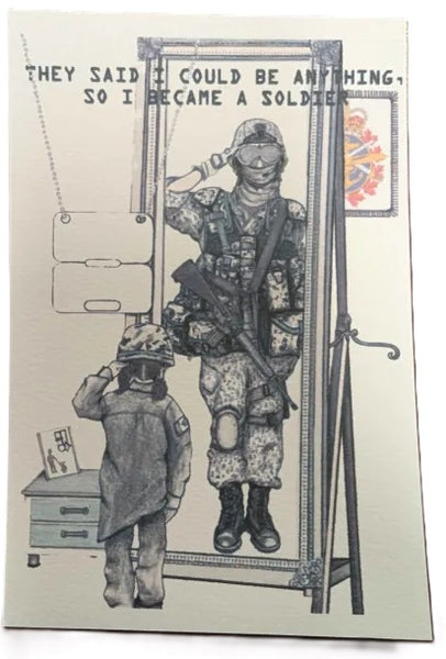 Illustration of a soldier standing next to a child in military gear with text above them. "They Said I could be anything, So i became a soldier"