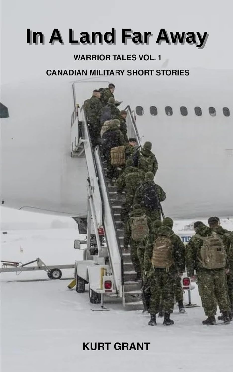 Book cover of 'In A Land Far Away: Warrior Tales Vol. 1' with soldiers boarding a plane in a snowy setting.