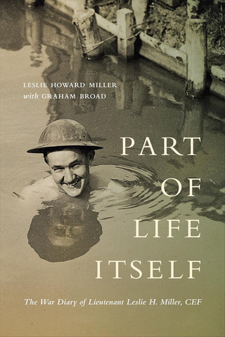 Part of Life Itself: The War Diary of Lieutenant Leslie Howard Miller, CEF Cover