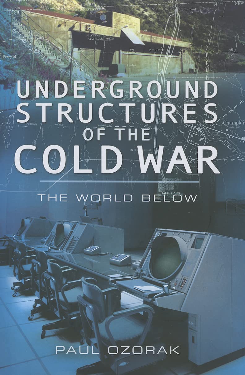 Underground Structured of the Cold War - The World Below by Paul Ozorak