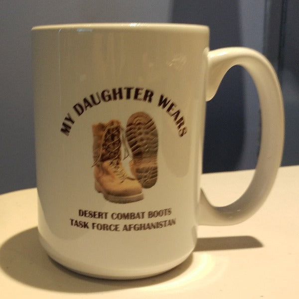 15 oz Mug - My Daughter Wears Deser Combat Boots Task Force Afghanistan